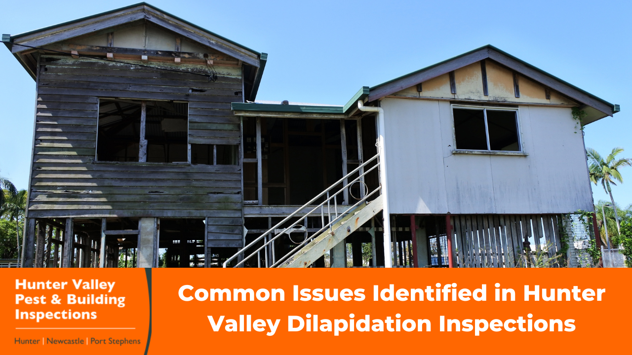 Hunter Valley Dilapidation Inspections